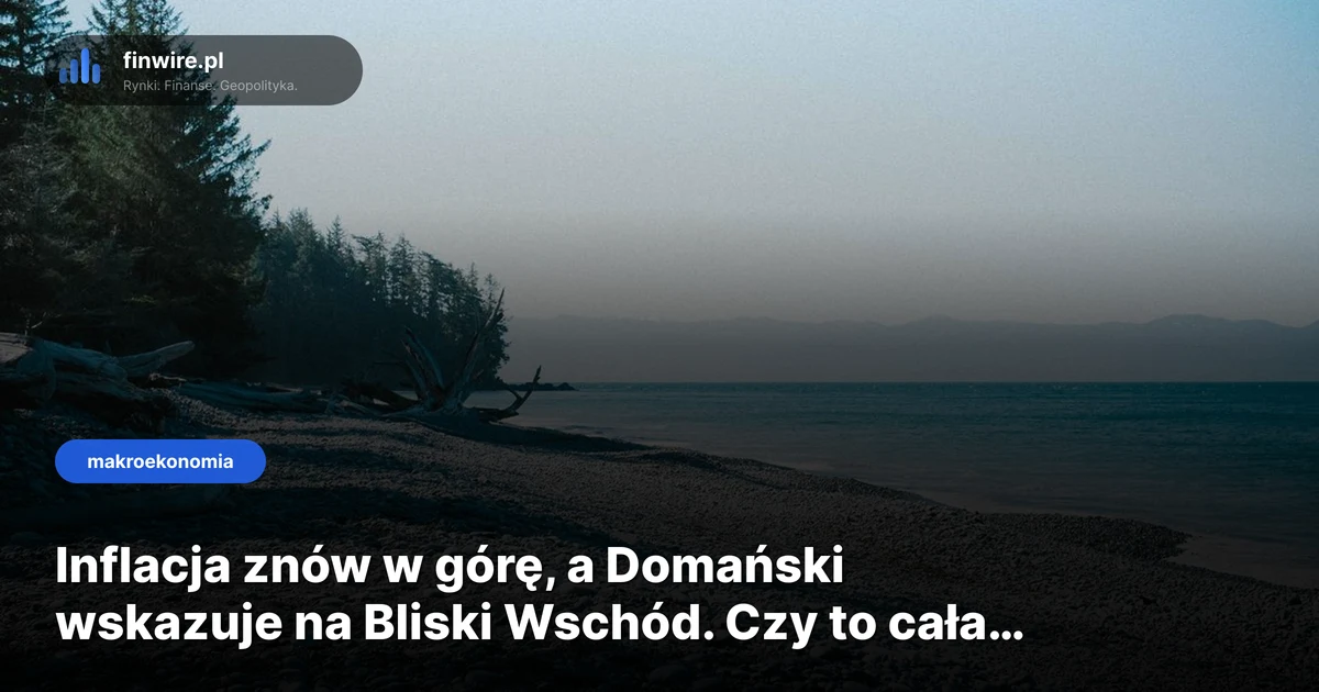 Inflacja znów w górę, a Domański wskazuje na Bliski Wschód. Czy to cała prawda?