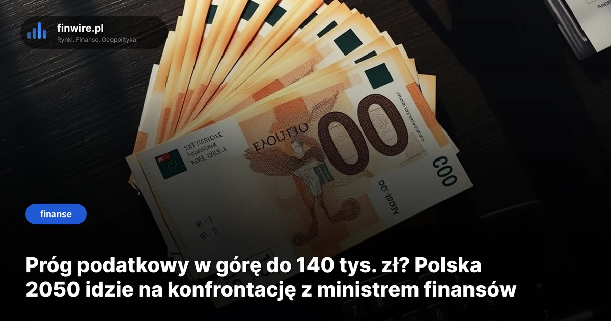 Próg podatkowy w górę do 140 tys. zł? Polska 2050 idzie na konfrontację z ministrem finansów