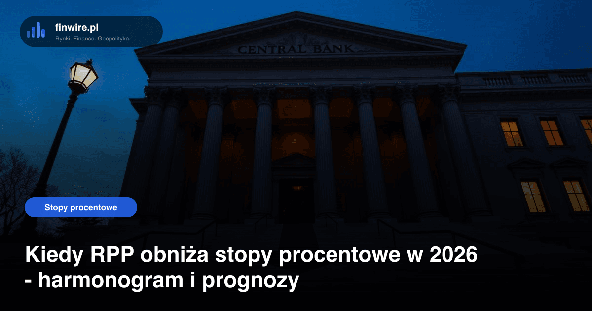 Kiedy RPP obniża stopy procentowe w 2026 - harmonogram i prognozy